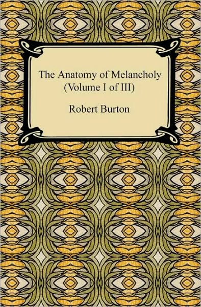 The Anatomy Of Melancholy (Volume I Of Iii)