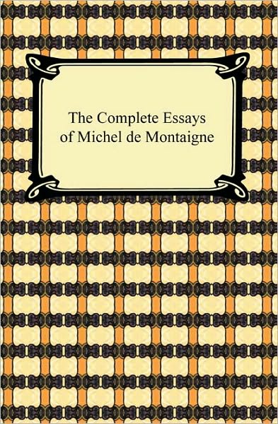 The Complete Essays Of Michel De Montaigne