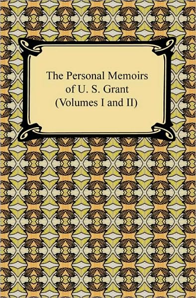 The Personal Memoirs Of U. S. Grant (Volumes I And Ii)