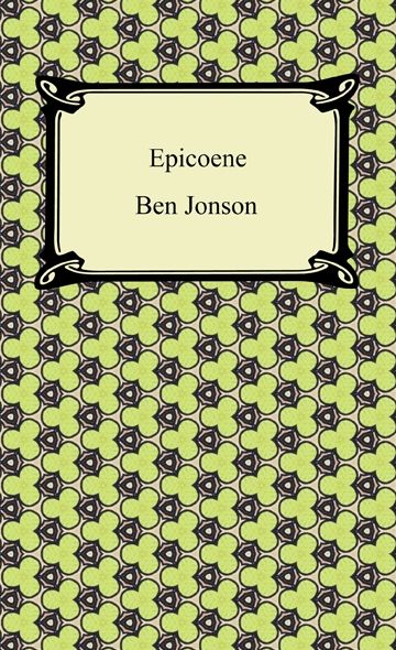 Epicoene, or, The Silent Woman
