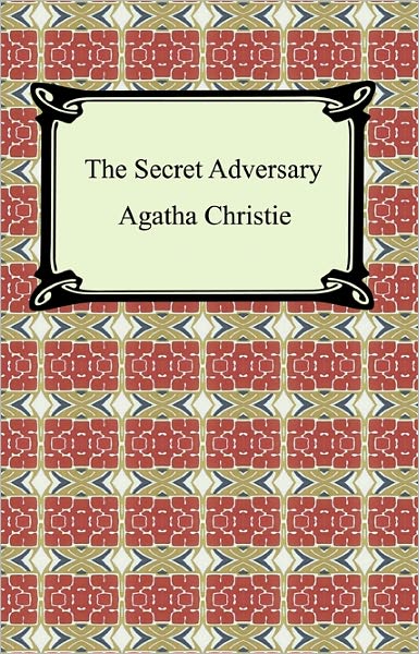 The Secret Adversary (Tommy and Tuppence Series)