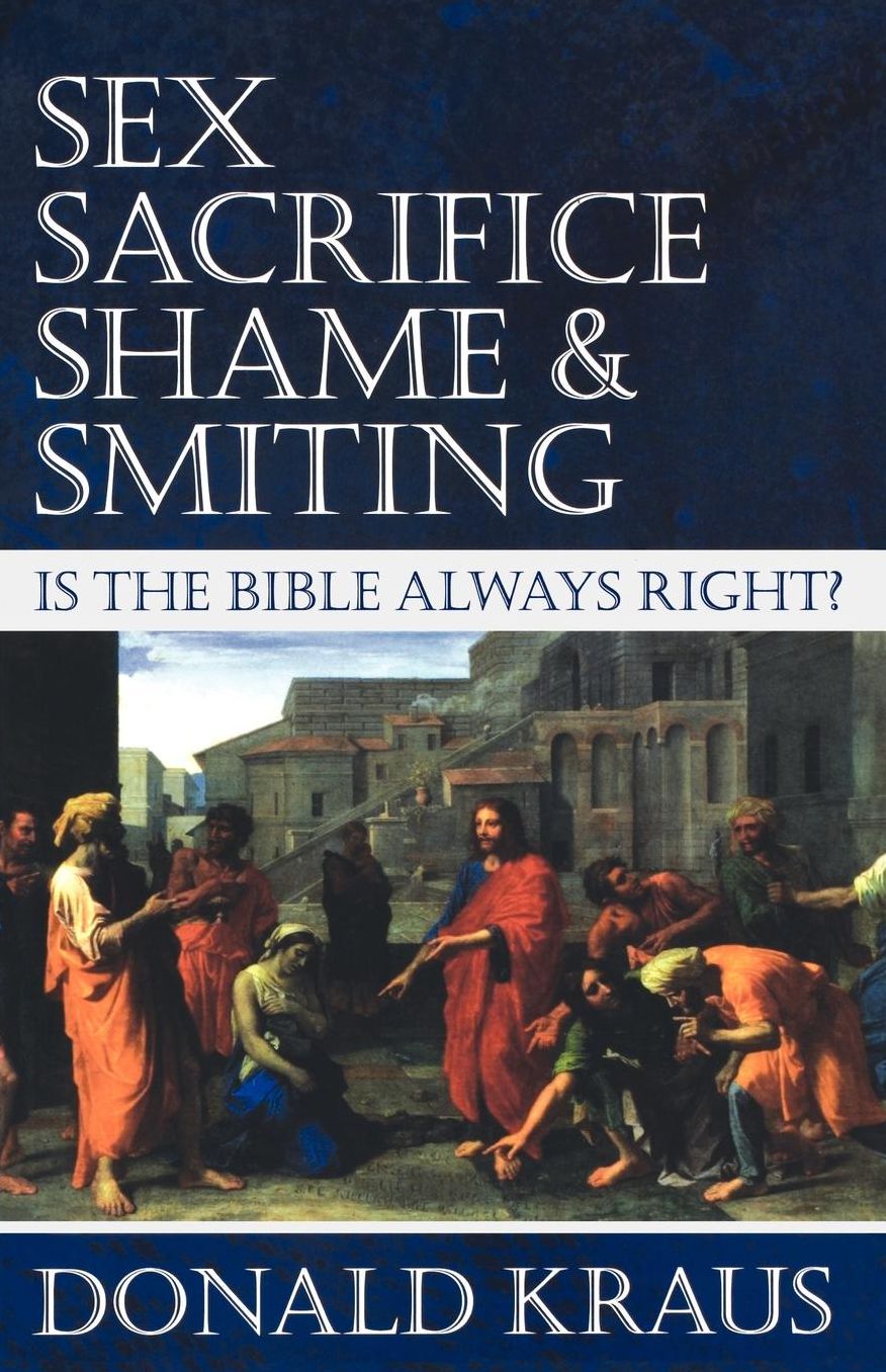 Sex, Sacrifice, Shame, and Smiting: Is the Bible Always Right?