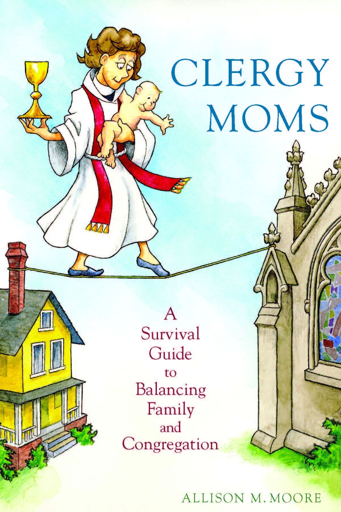 Clergy Moms: A Survival Guide to Balancing Family and Congregation