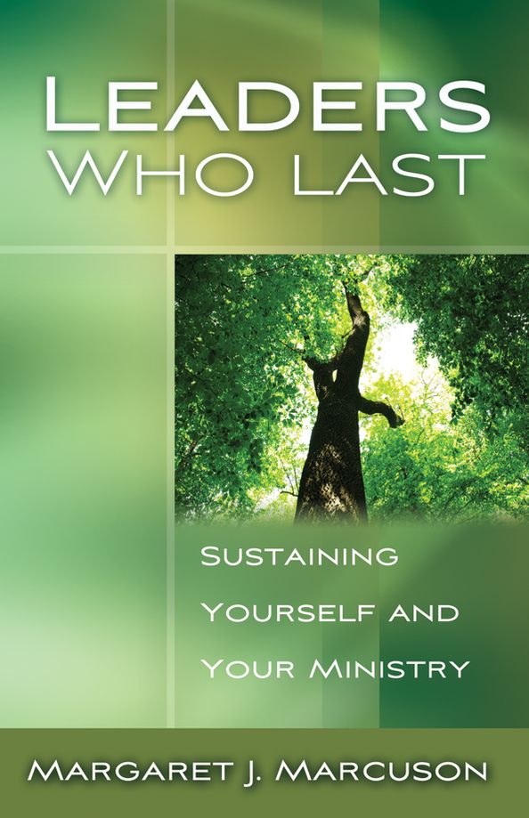 Leaders Who Last: Sustaining Yourself and Your Ministry