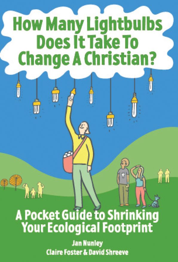 How Many Lightbulbs Does It Take To Change a Christian?: A Pocket Guide to Shrinking Your Ecological Footprint