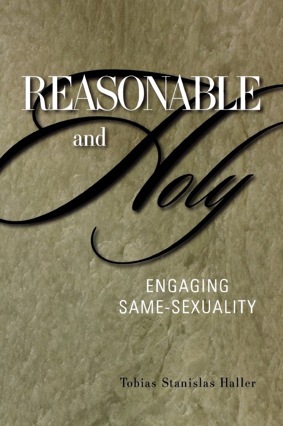 Reasonable and Holy: Engaging Same-Sexuality