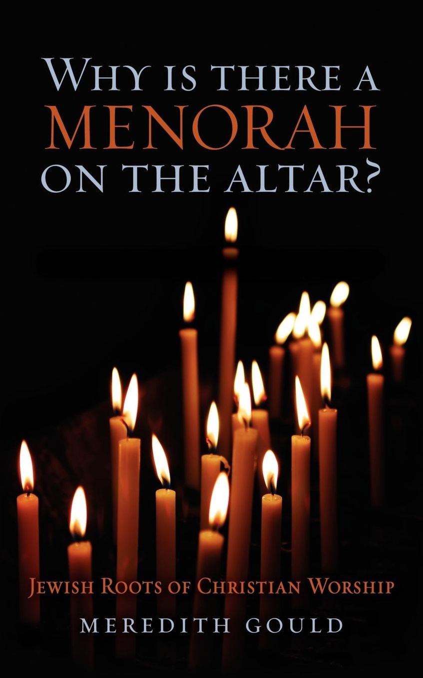 Why is There a Menorah on the Altar?: Jewish Roots of Christian Worship