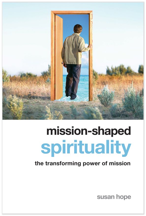 Mission-shaped Spirituality: The Transforming Power of Mission