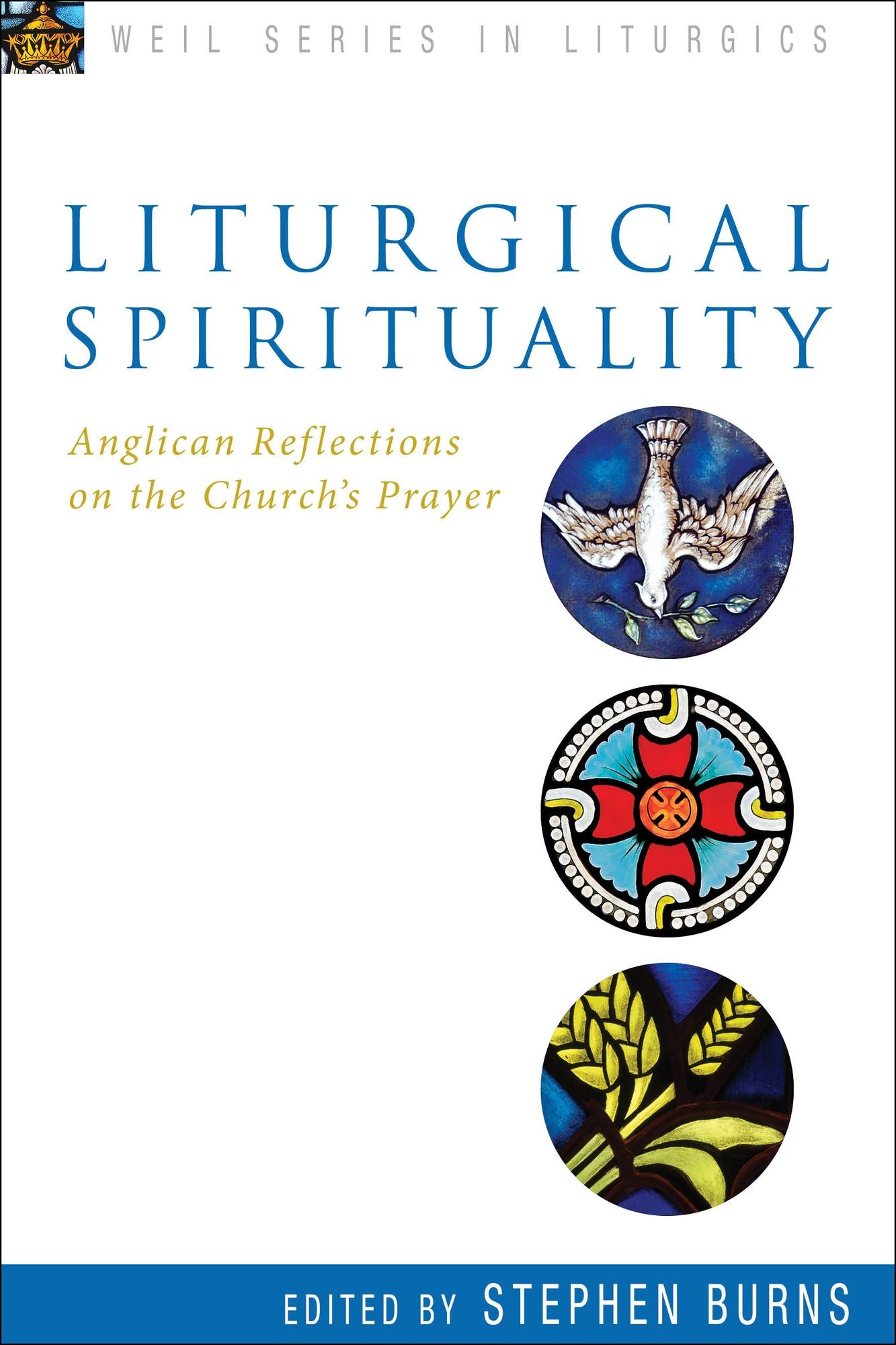 Liturgical Spirituality: Anglican Reflections on the Church's Prayer