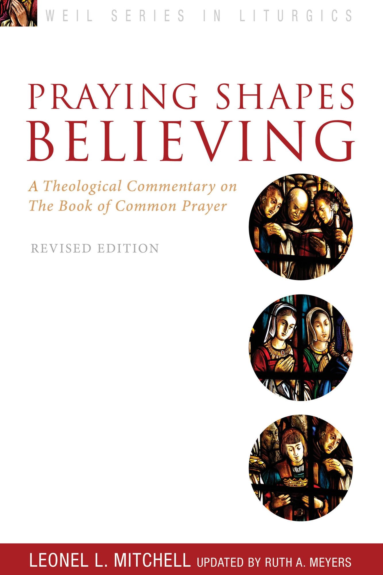 Praying Shapes Believing: A Theological Commentary on the Book of Common Prayer - Revised Anniversary Edition