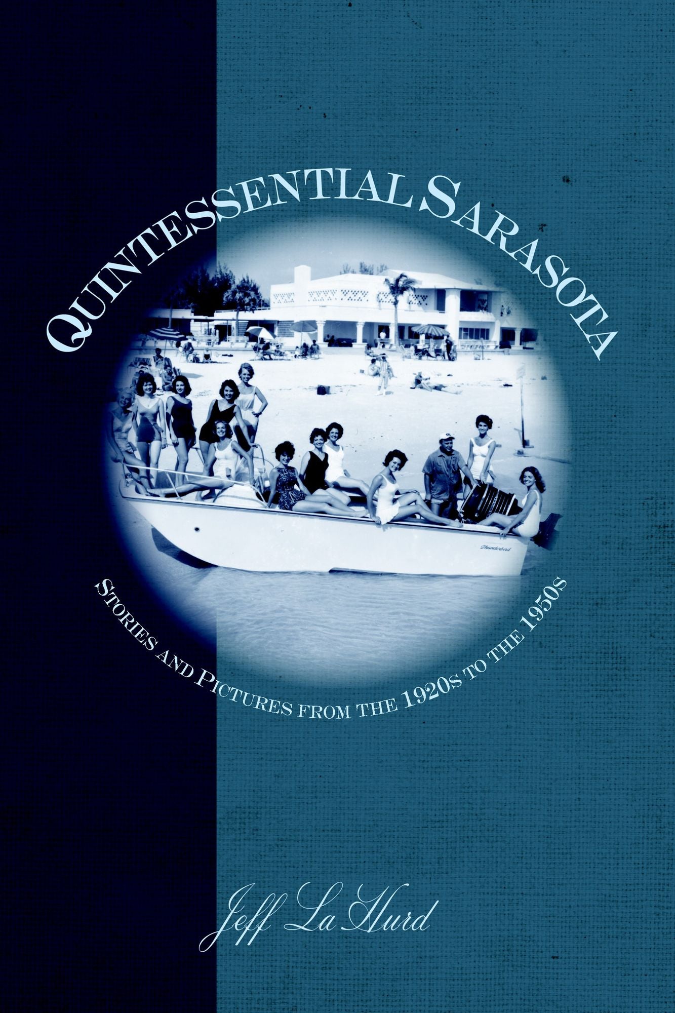 Quintessential Sarasota: Stories and Pictures from the 1920s to the 1950s