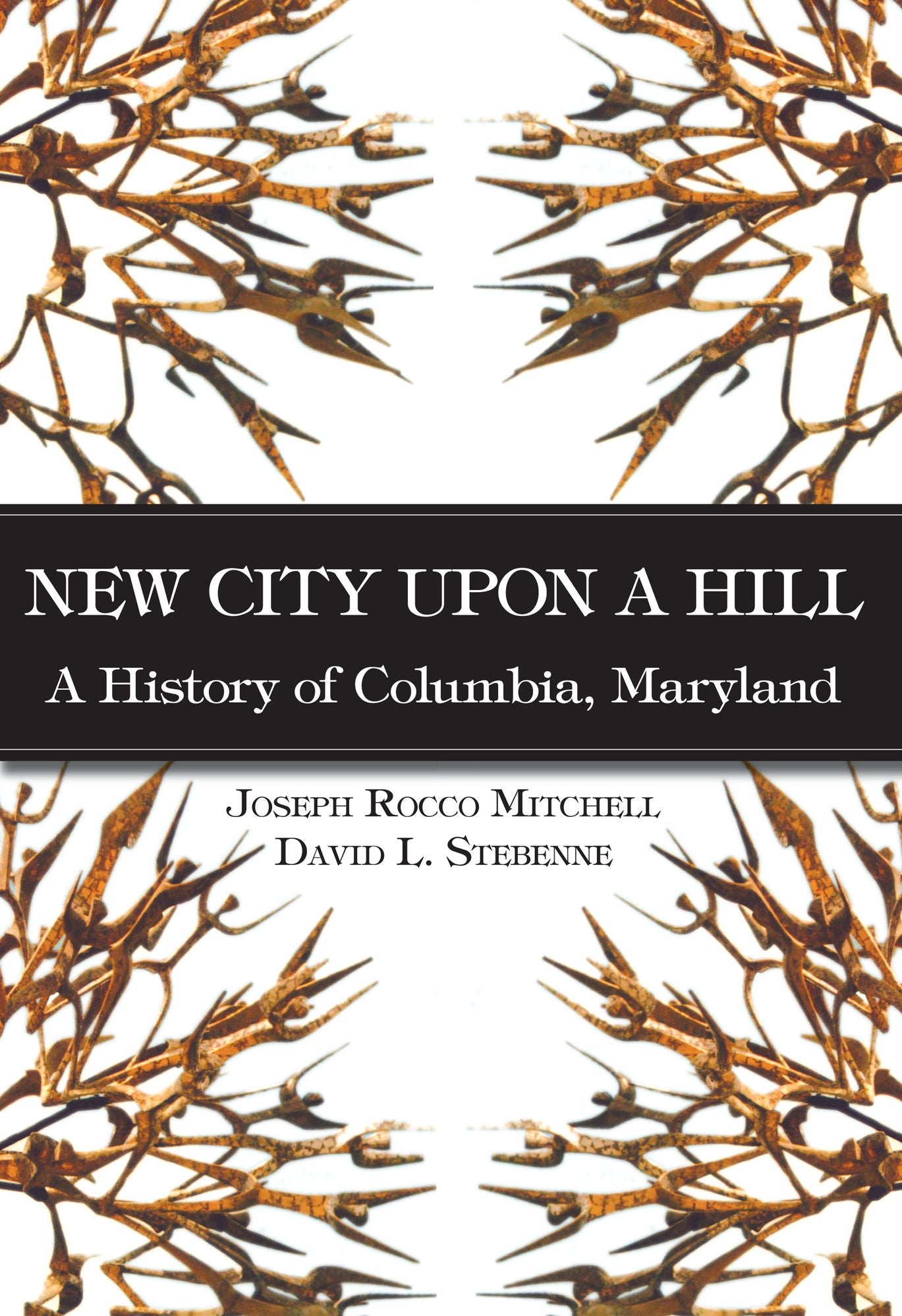 New City Upon a Hill: A History of Columbia, Maryland