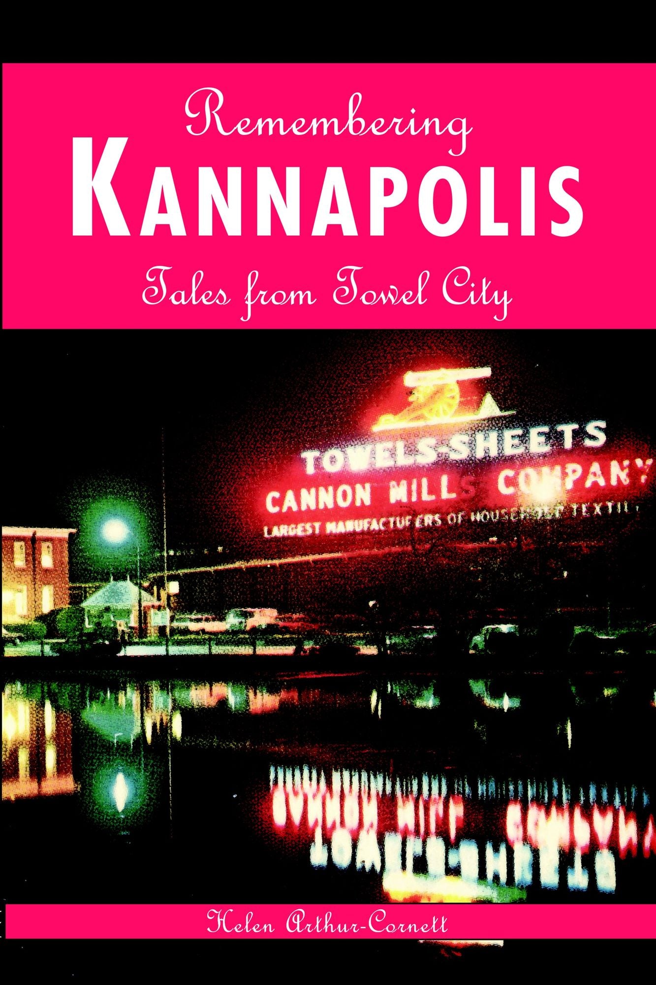 Remembering Kannapolis: Tales from the Towel City