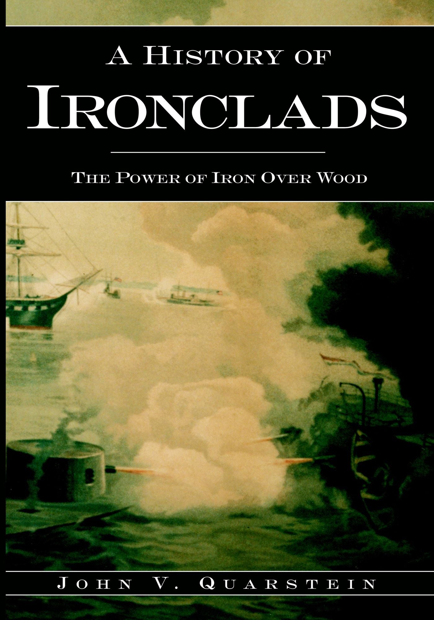A History of Ironclads: The Power of Iron Over Wood