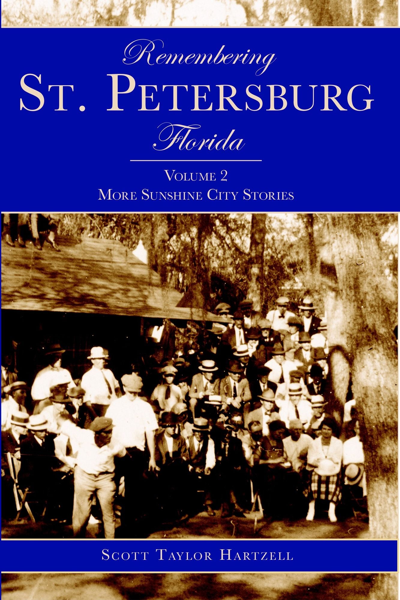 Remembering St. Petersburg, Florida: Volume 2, More Sunshine City Stories