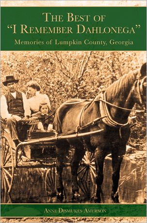 Best of I Remember Dahlonega: Memories of Lumpkin County, Georgia