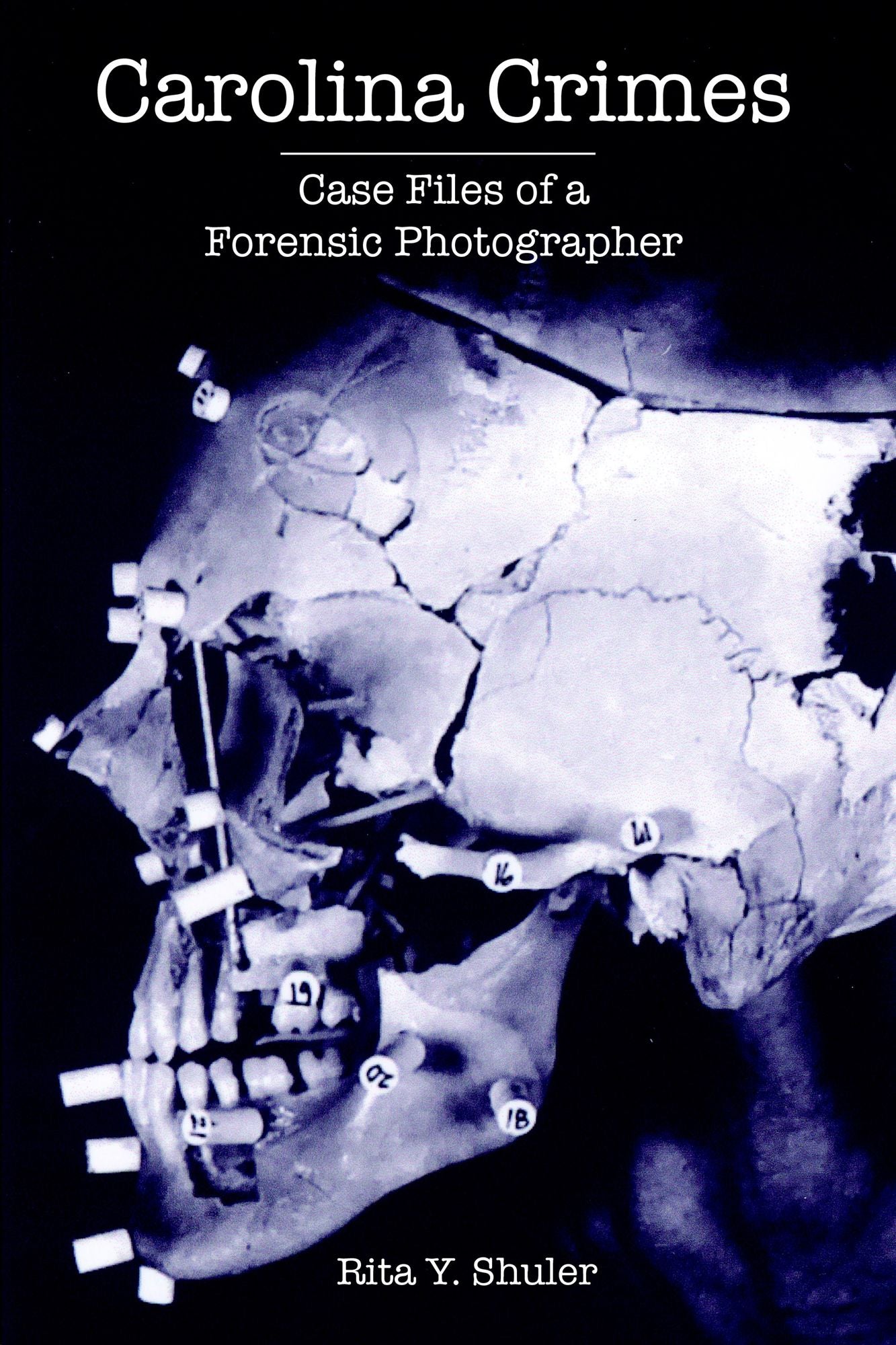 Carolina Crimes: Case Files of a Forensic Photographer