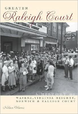 Greater Raleigh Court: A History of Wasena, Virginia Heights, Norwich and Raleigh Court