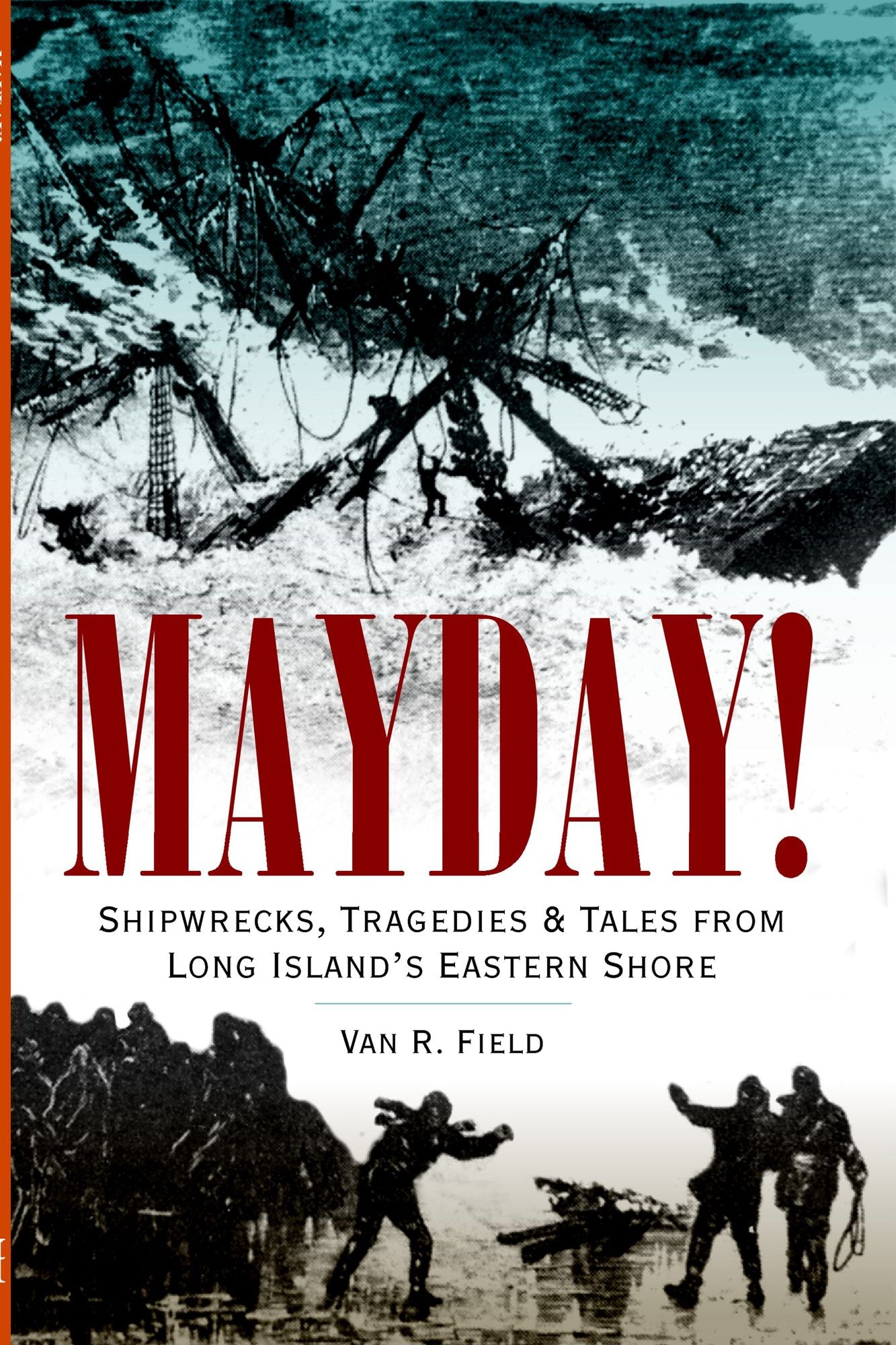 MAYDAY!: Shipwrecks, Tragedies and Tales from Long Island's Eastern Shore