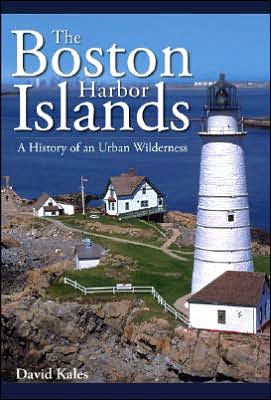 Boston Harbor Islands: A History of an Urban Wilderness
