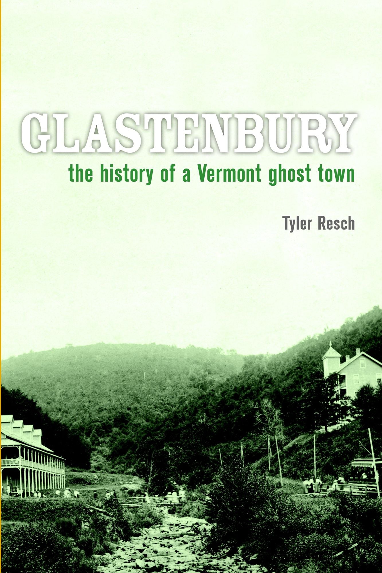 Glastenbury: The History of a Vermont Ghost Town