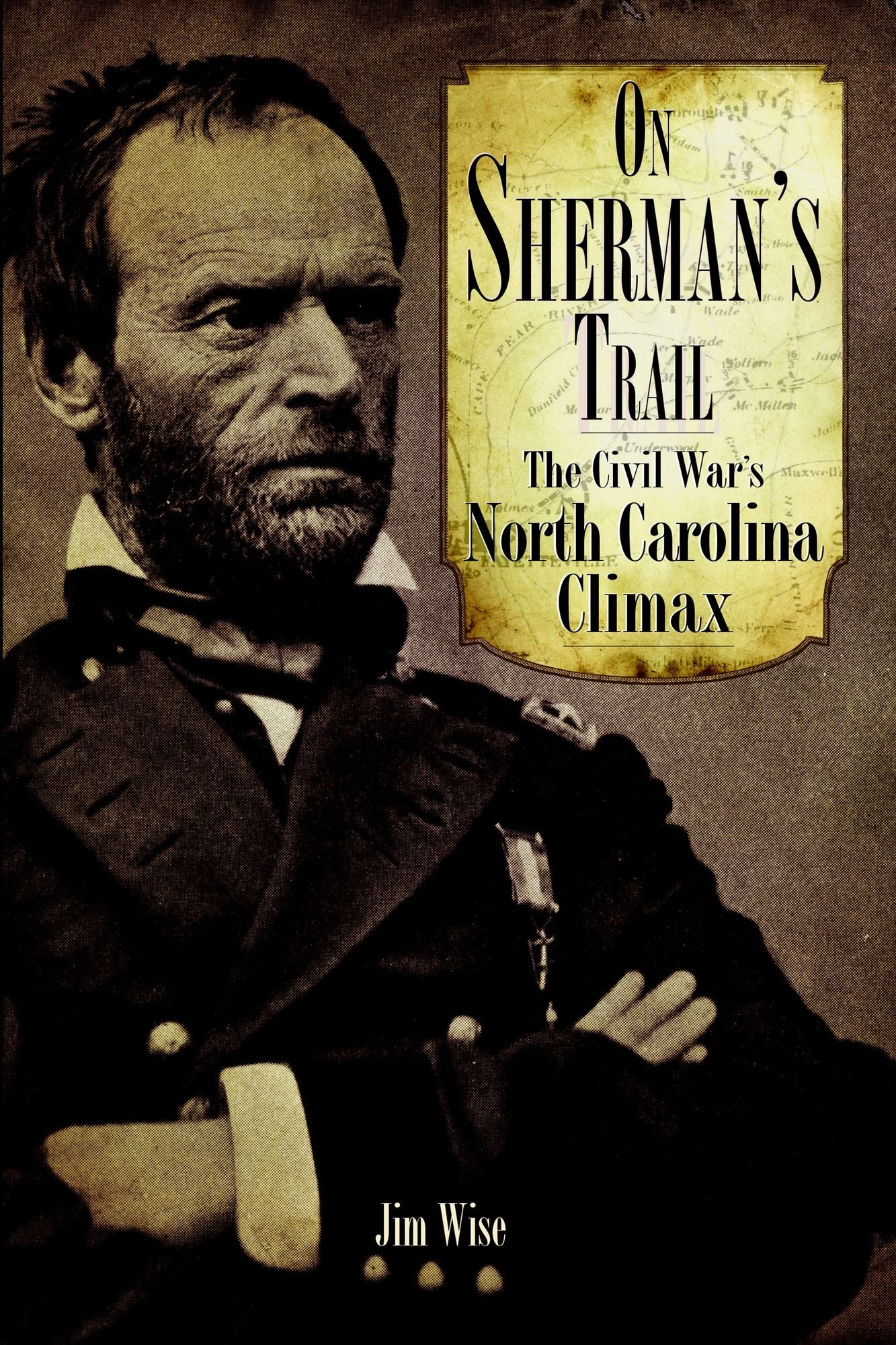 On Sherman's Trail: The Civil War's North Carolina Climax