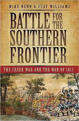 Battle for the Southern Frontier: The Creek War and War of 1812