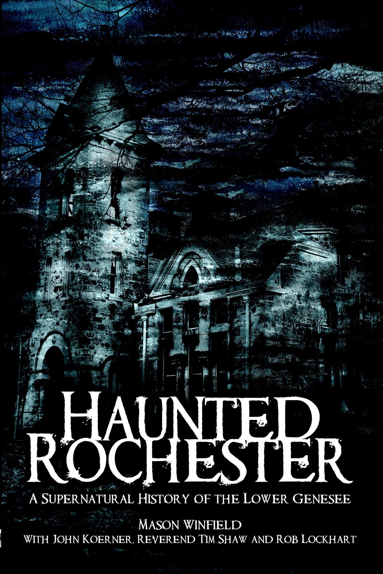 Haunted Rochester: The Supernatural History of the Lower Genesee
