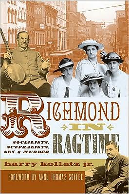 Richmond in Ragtime: Socialists, Suffragists, Sex, and Murder
