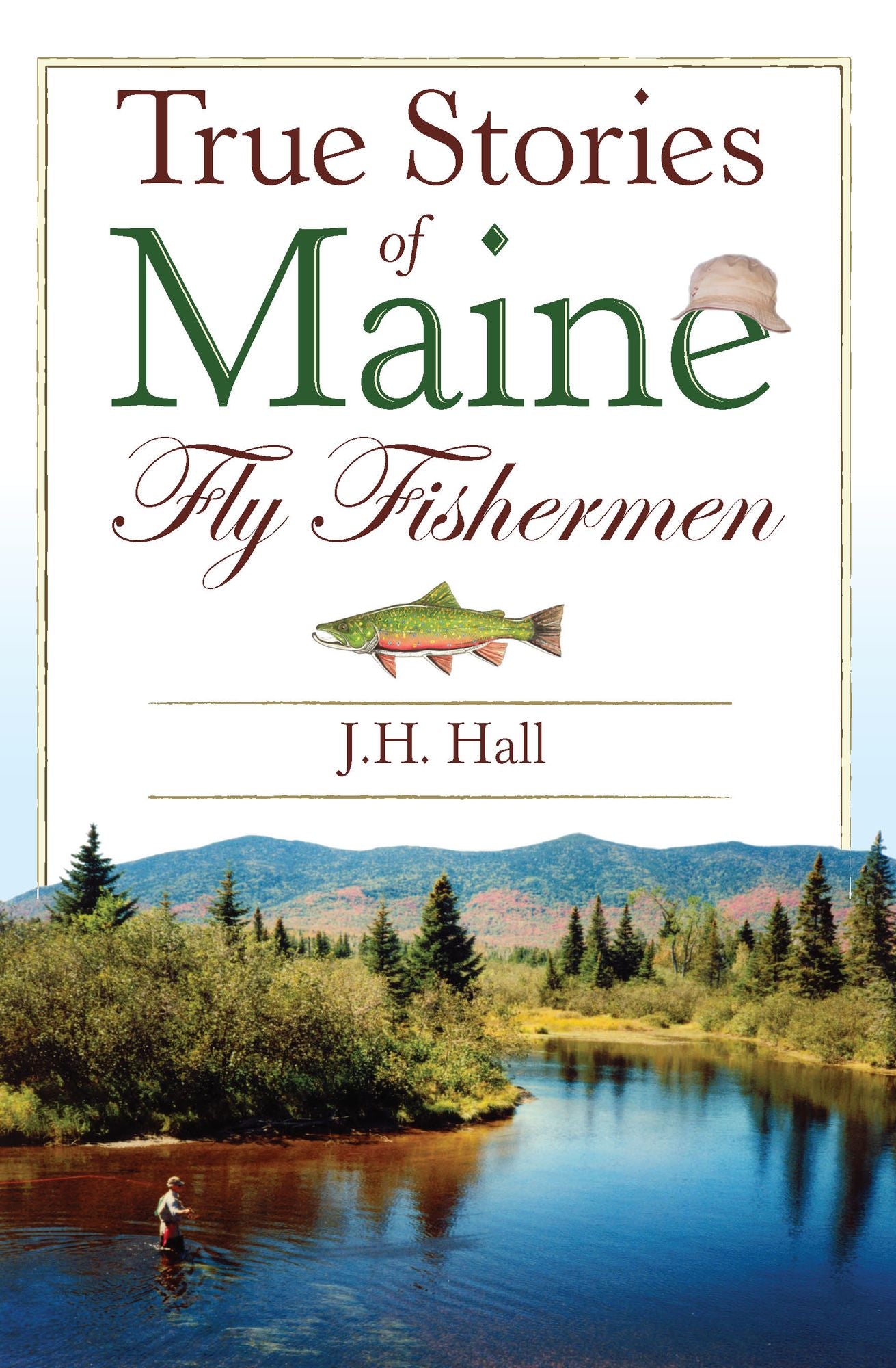 True Stories of Maine Fly Fishermen