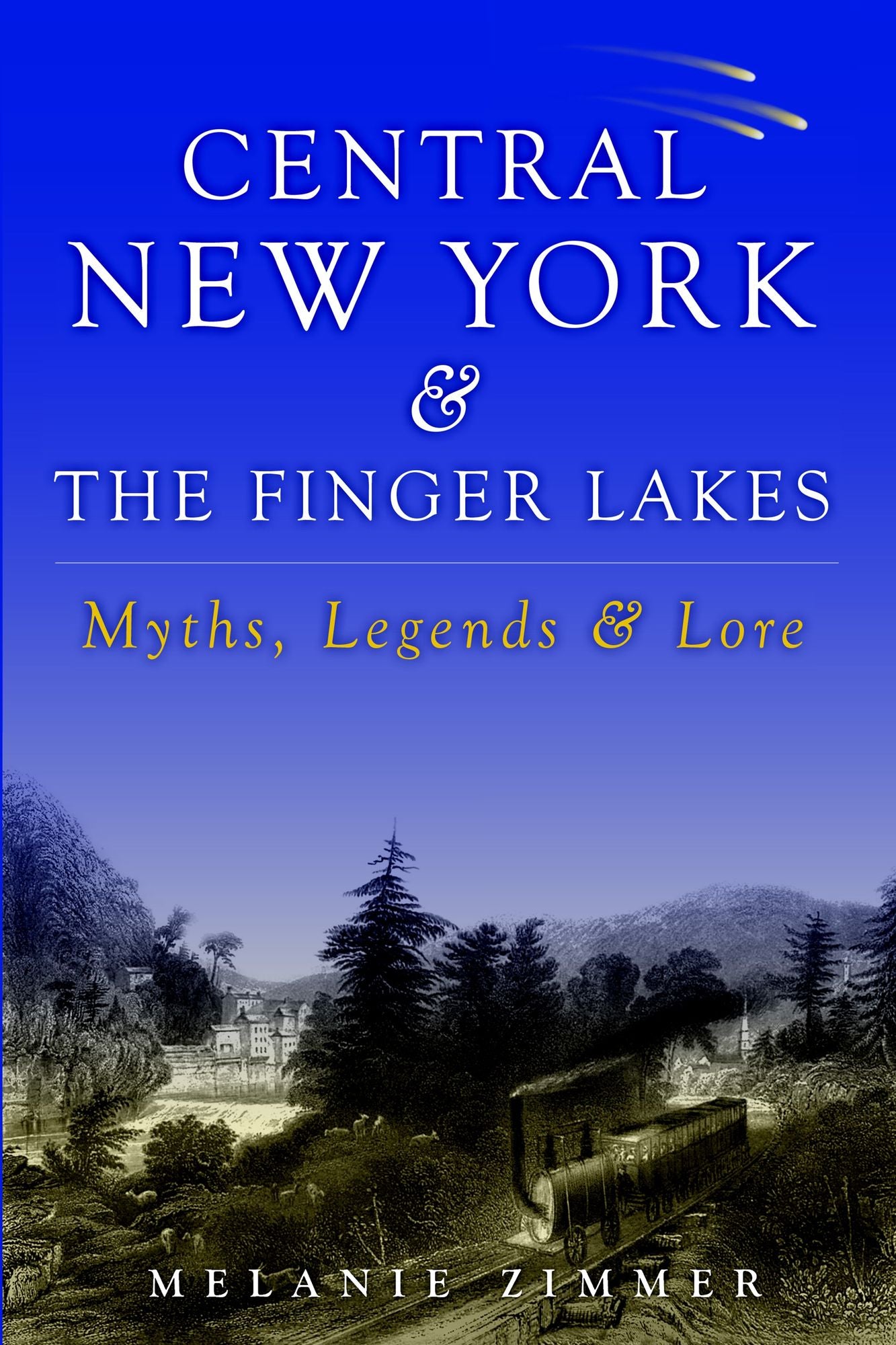 Central New York and the Finger Lakes: Myths, Legends & Lore