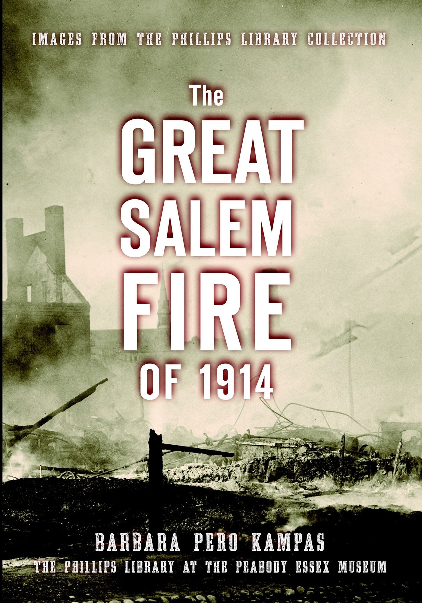 The Great Salem Fire of 1914: Images from the Phillips Library Collection