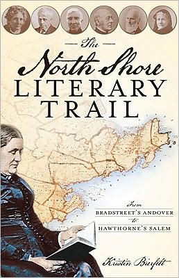 The North Shore Literary Trail: From Bradstreet's Andover to Hawthorne's Salem