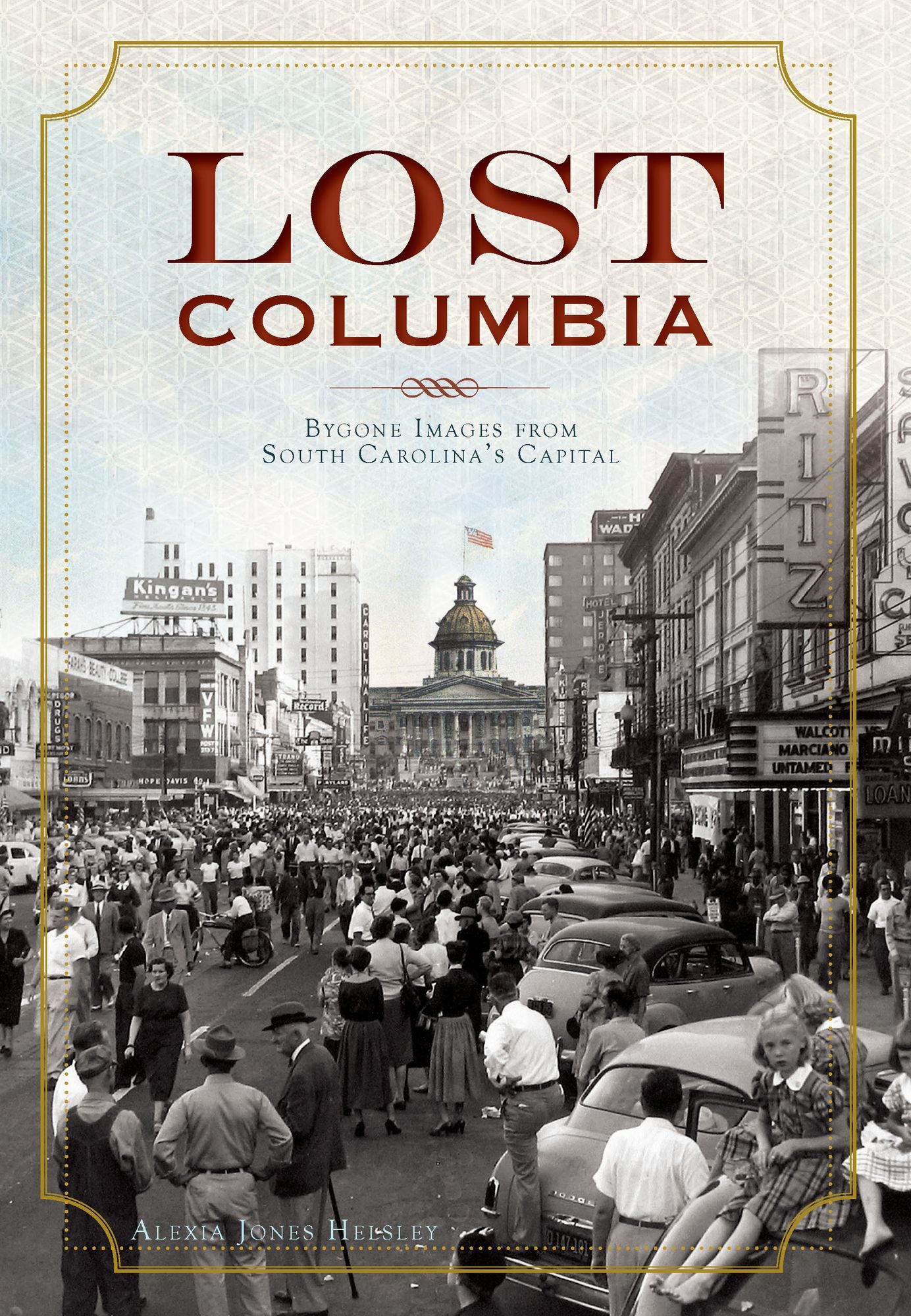 Lost Columbia: Bygone Images from South Carolina's Capital