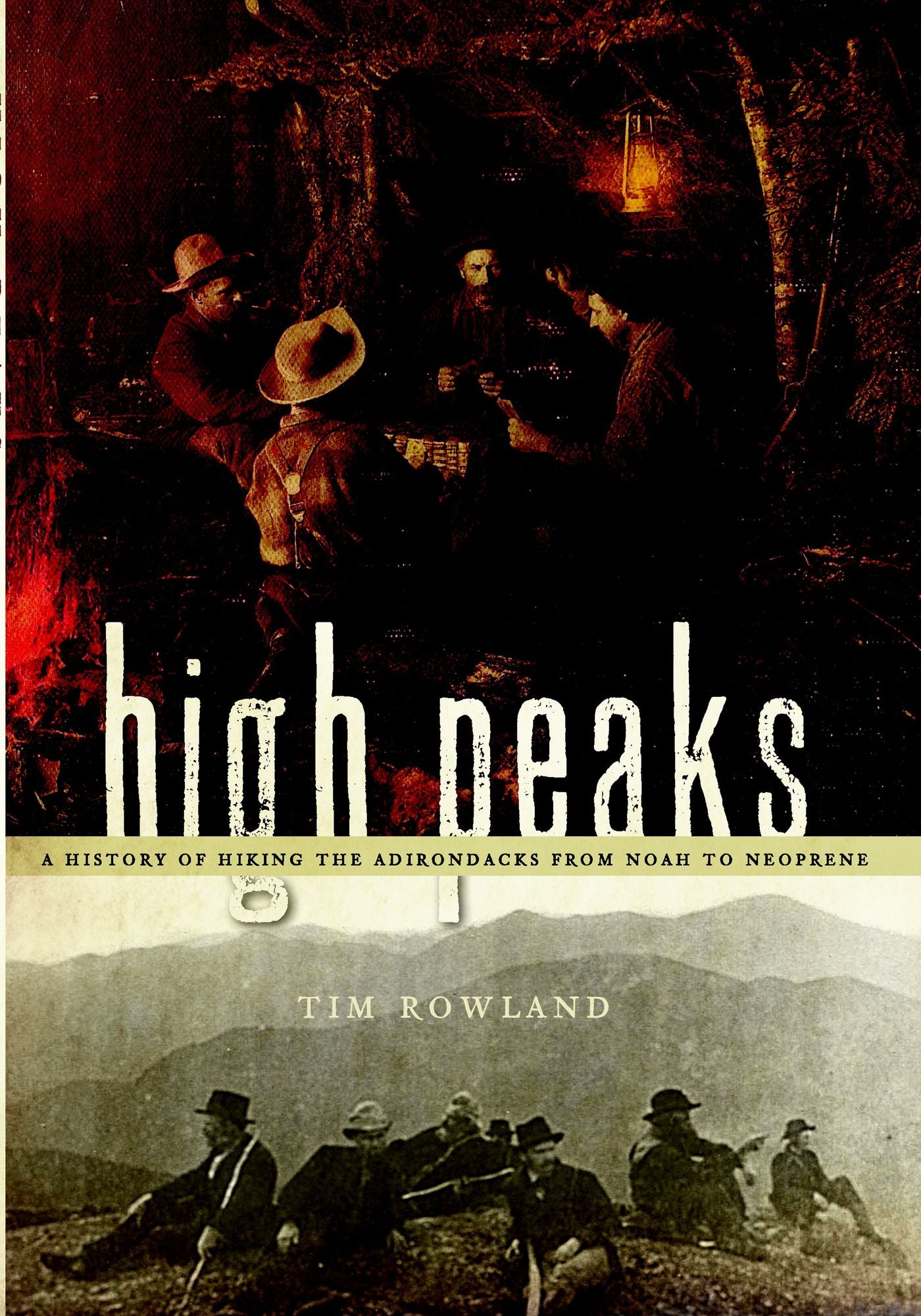 High Peaks: A History of Hiking the Adirondacks from Noah to Neoprene