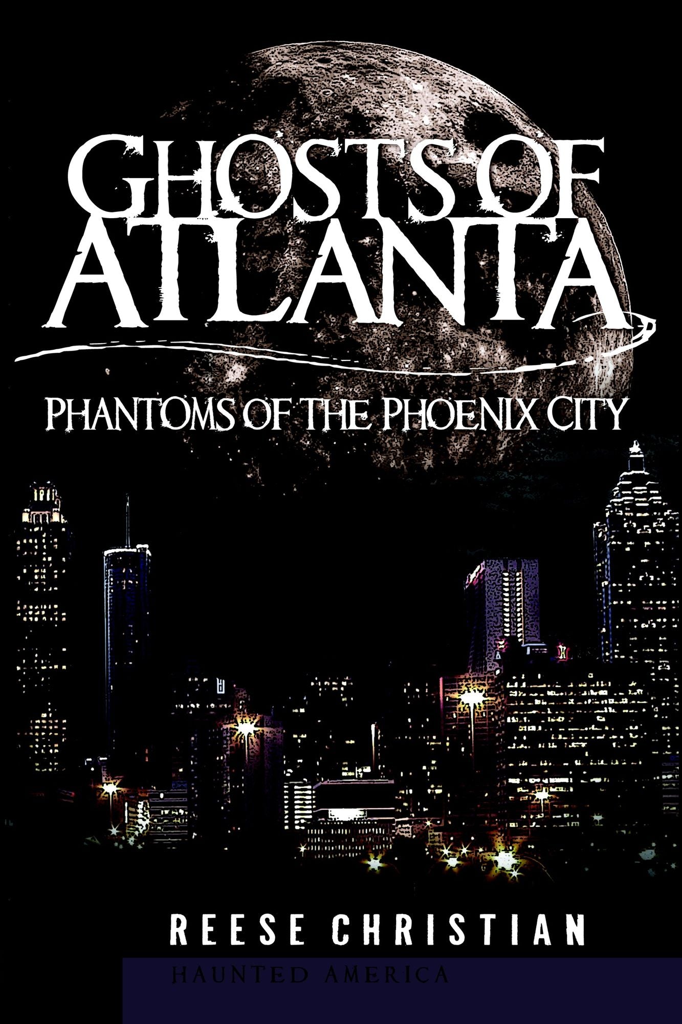 Ghosts of Atlanta: Phantoms of the Phoenix City