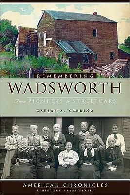 Remembering Wadsworth, Ohio: From Pioneers to Streetcars