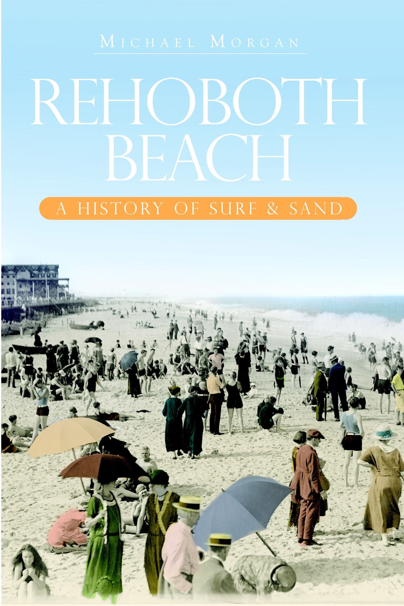 Rehoboth Beach: A History of Surf & Sand
