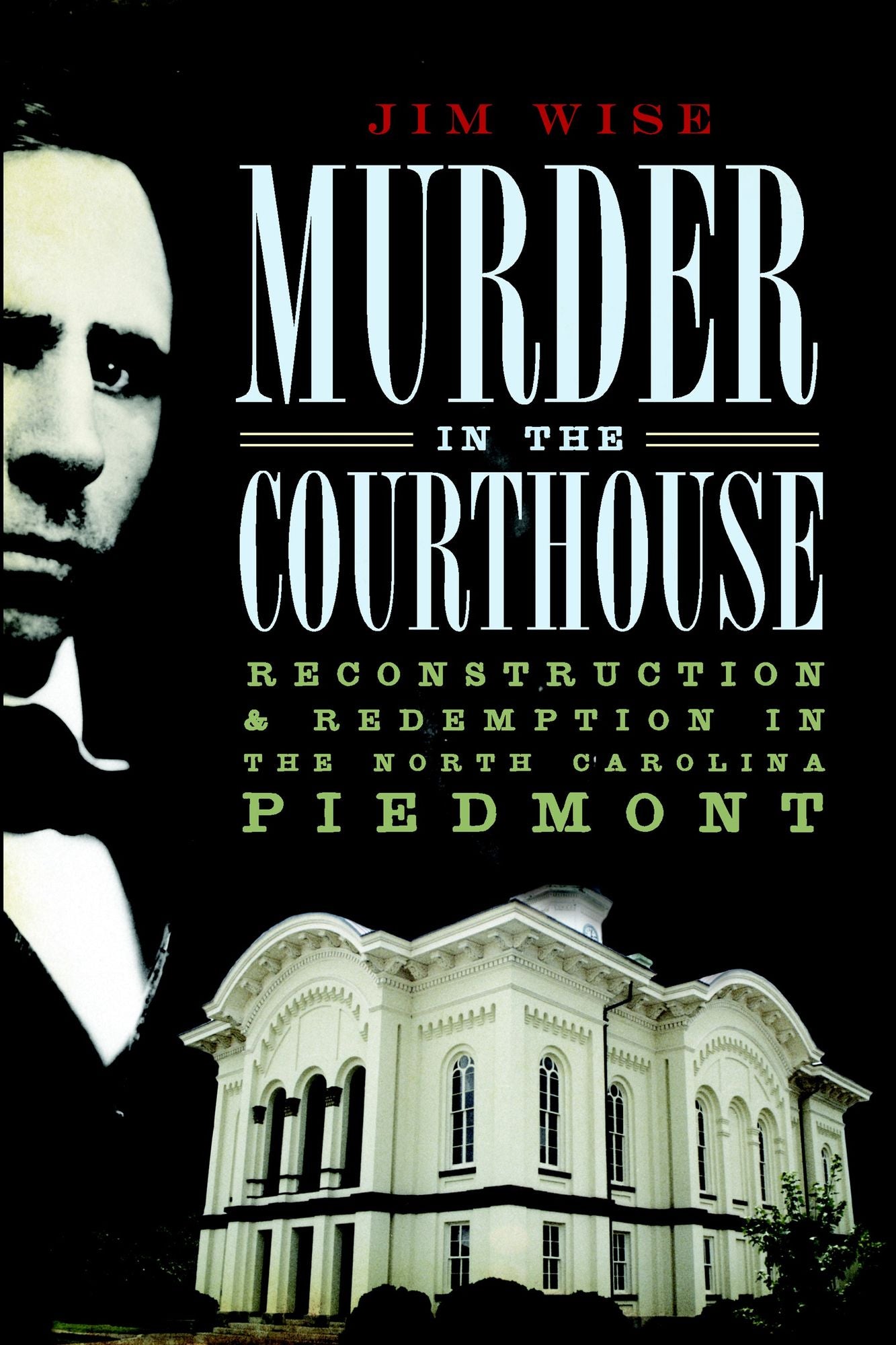Murder in the Courthouse: Reconstruction and Redemption in the North Carolina Piedmont