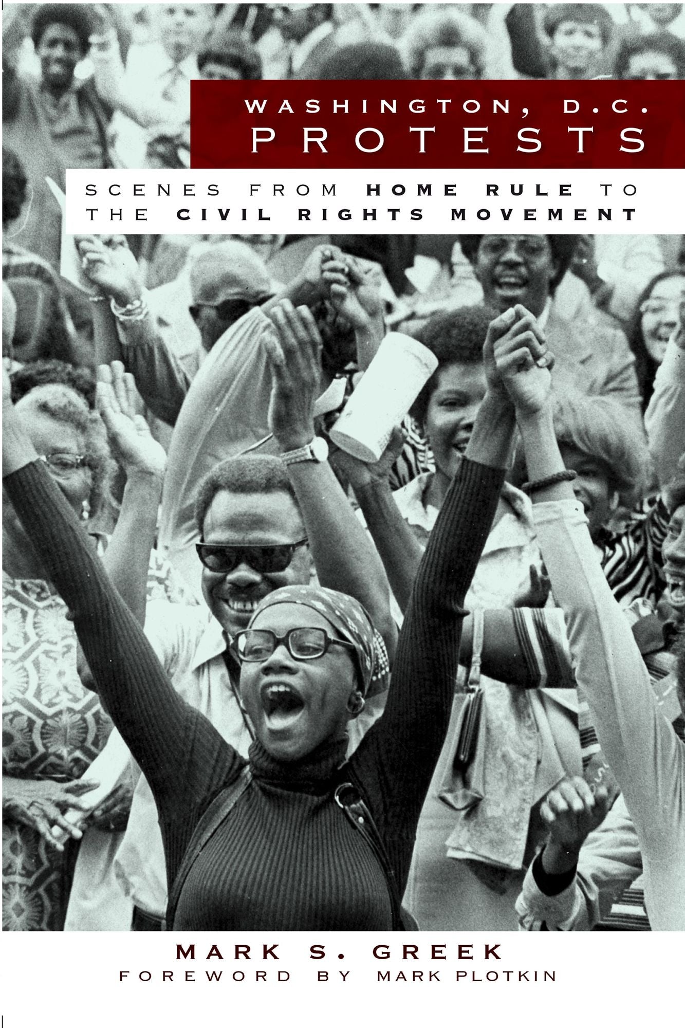Washington, D.C. Protests: Scenes from Home Rule to the Civil Rights Movement