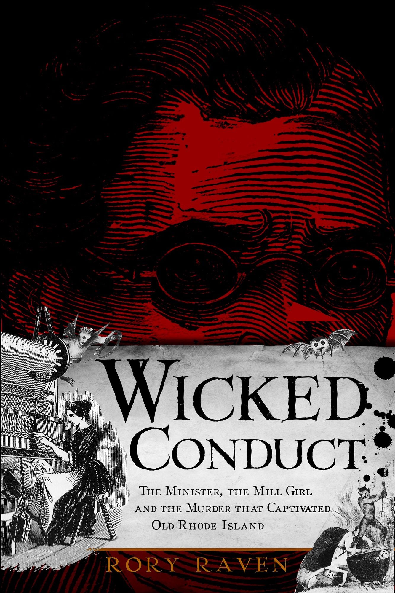 Wicked Conduct: The Minister, the Mill Girl and the Murder That Captivated Old Rhode Island