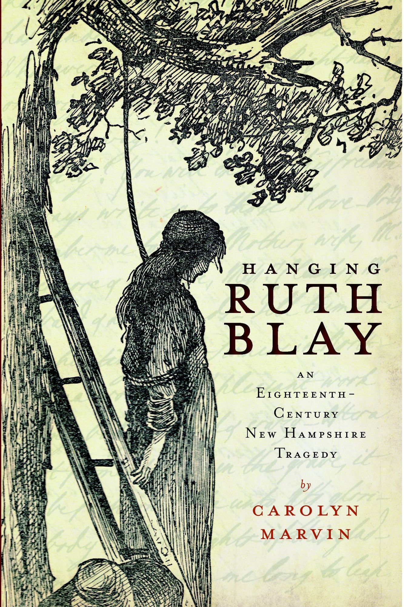 Hanging Ruth Blay: An Eighteenth-Century New Hampshire Tragedy