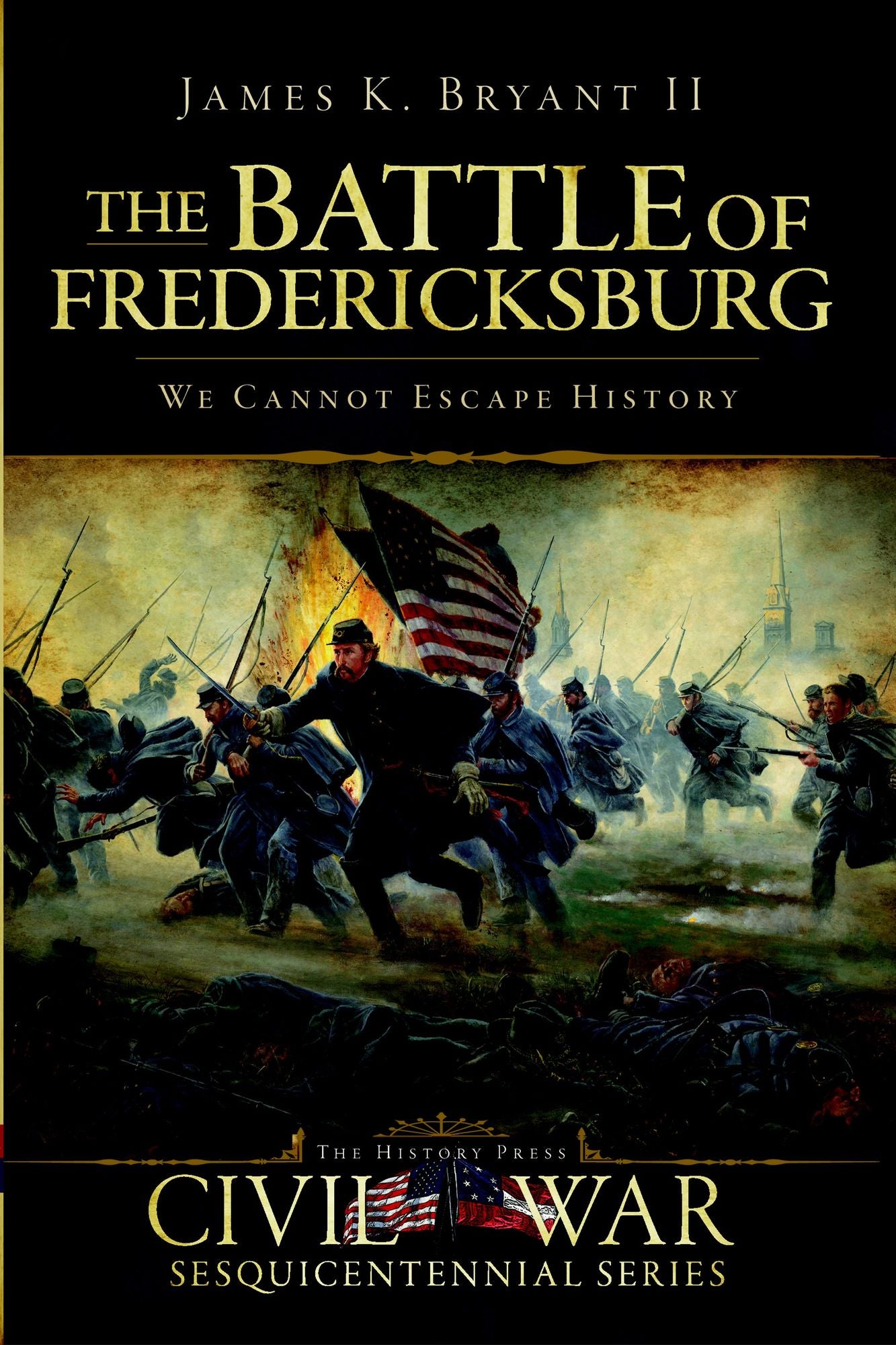 The Battle of Fredericksburg: We Cannot Escape History