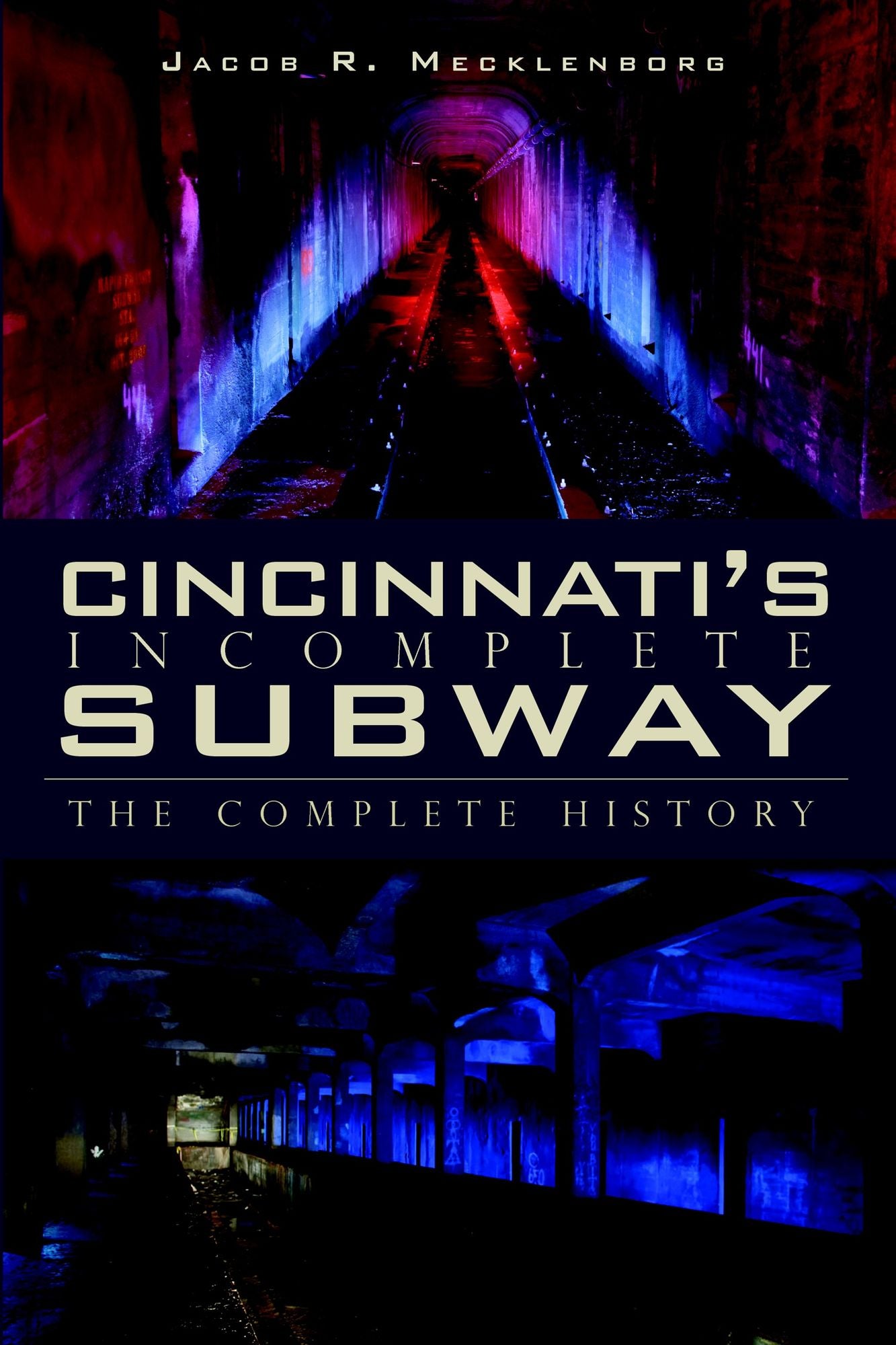 Cincinnati's Incomplete Subway: The Complete History