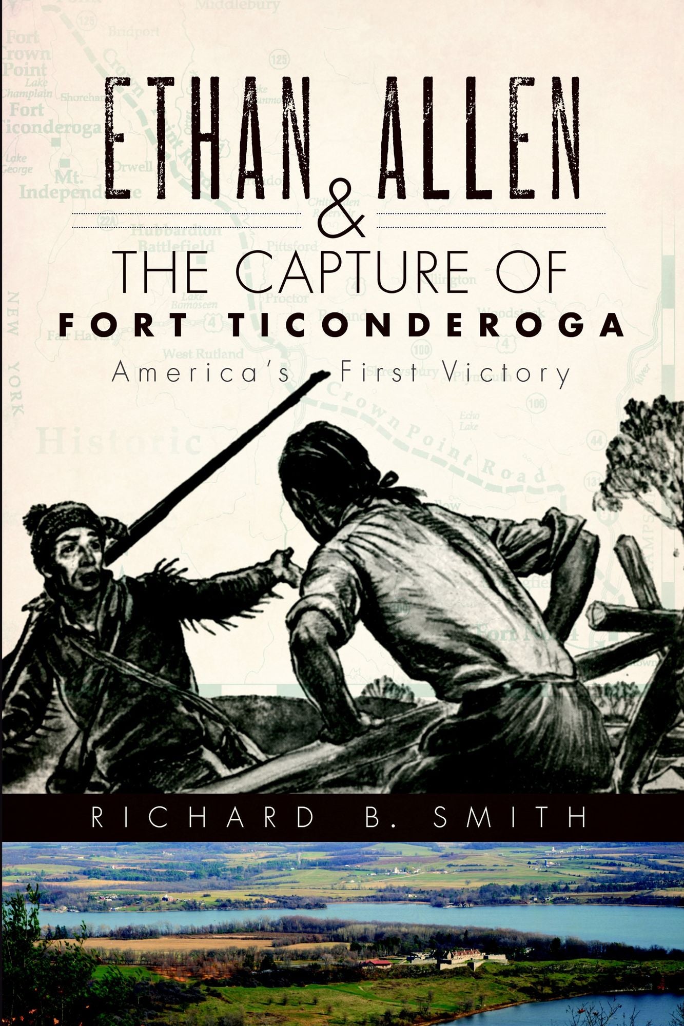 Ethan Allen and the Capture of Fort Ticonderoga: America's First Victory