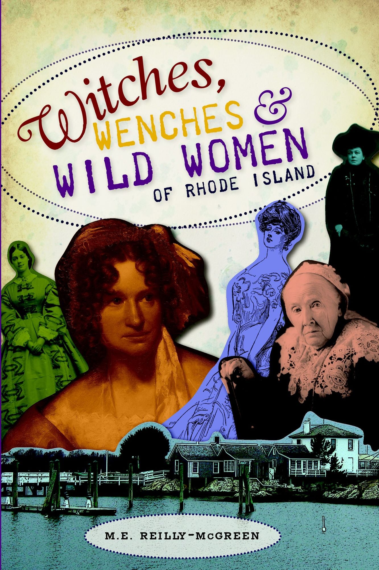 Witches, Wenches and Wild Women of Rhode Island