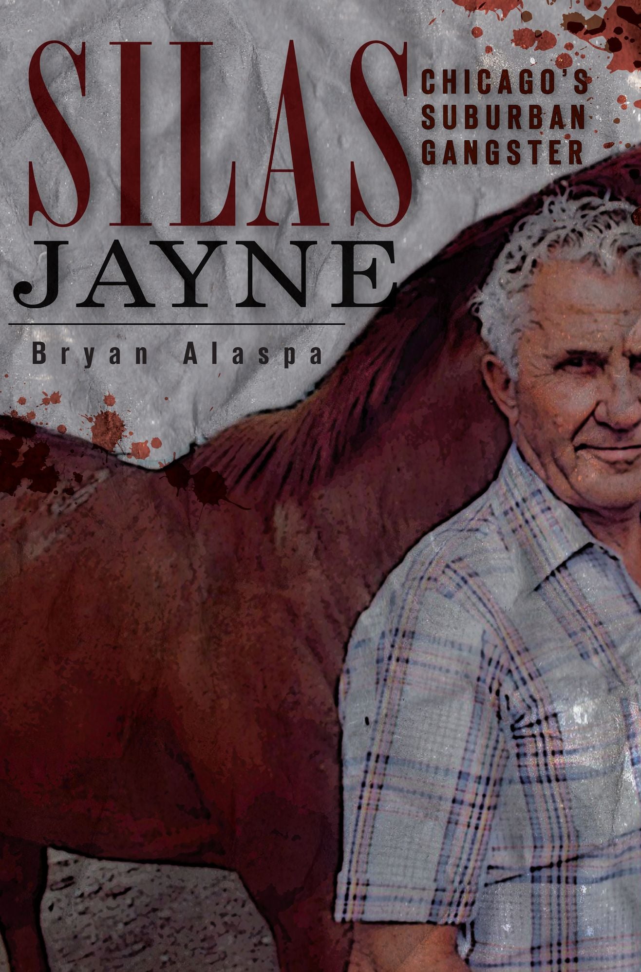 Silas Jayne: Chicago's Suburban Gangster