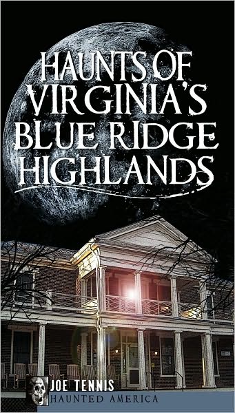 Haunts of Virginia's Blue Ridge Highlands