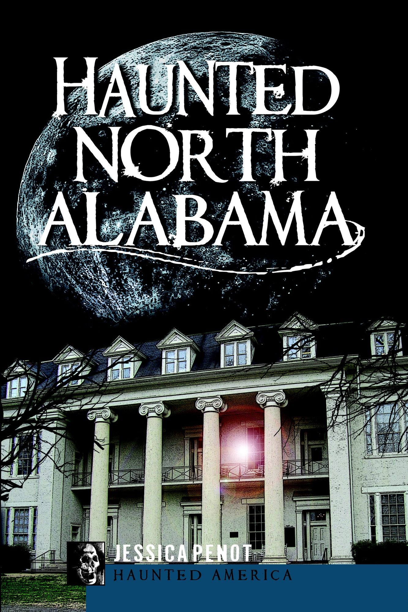 Haunted North Alabama: The Phantoms of the South