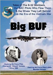 Big BUF: Tales the B52 Bomber and the Sac Pilots Who Flew them in the Era of the Vietnam War